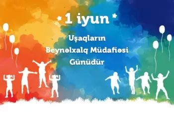 Bu gün 1 İyun - Uşaqların Beynəlxalq Müdafiəsi Günüdür